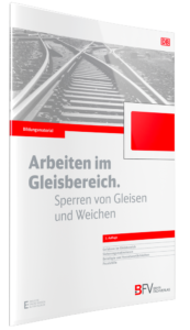 bildungsmaterial_arbeiten_im_gleisbereich_sperren_von_gleisen_und_weichen_1._auflage