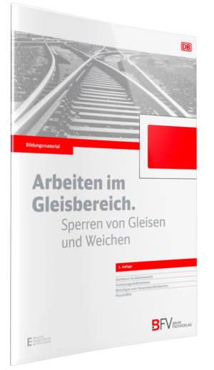 bildungsmaterial_arbeiten_im_gleisbereich_sperren_von_gleisen_und_weichen_1._auflage